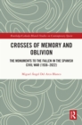 Crosses of Memory and Oblivion : The Monuments to the Fallen in the Spanish Civil War (1936-2022) - eBook