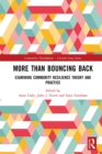 More than Bouncing Back : Examining Community Resilience Theory and Practice - eBook