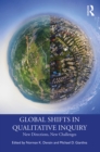 Global Shifts in Qualitative Inquiry : New Directions, New Challenges - eBook
