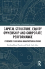 Capital Structure, Equity Ownership and Corporate Performance : Evidence from Indian Manufacturing Firms - eBook