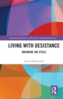 Living with Desistance : Breaking the Cycle - eBook