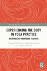 Experiencing the Body in Yoga Practice : Meanings and Knowledge Transfer - eBook