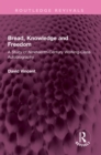 Bread, Knowledge and Freedom : A Study of Nineteenth-Century Working Class Autobiography - eBook