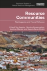 Resource Communities : Past Legacies and Future Pathways - eBook
