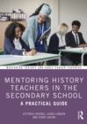 Mentoring History Teachers in the Secondary School : A Practical Guide - eBook