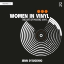 Women in Vinyl : The Art of Making Vinyl - eBook