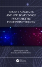 Recent Advances and Applications of Fuzzy Metric Fixed Point Theory - eBook