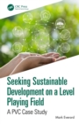 Seeking Sustainable Development on a Level Playing Field : A PVC Case Study - eBook