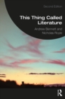 This Thing Called Literature : Reading, Thinking, Writing - eBook