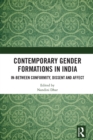 Contemporary Gender Formations in India : In-between Conformity, Dissent and Affect - eBook