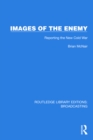 Images of the Enemy : Reporting the New Cold War - eBook
