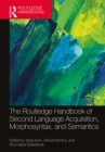 The Routledge Handbook of Second Language Acquisition, Morphosyntax, and Semantics - eBook