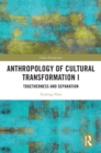 Anthropology of Cultural Transformation I : Togetherness and Separation - eBook