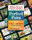 Perfect Pairs, K-2 : Using Fiction & Nonfiction Picture Books to Teach Life Science, K-2 - eBook