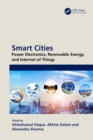 Smart Cities: Power Electronics, Renewable Energy, and Internet of Things : Power Electronics, Renewable Energy, and Internet of Things - eBook