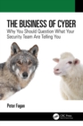 The Business of Cyber : Why You Should Question What Your Security Team Are Telling You - eBook