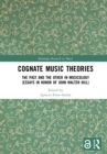 Cognate Music Theories : The Past and the Other in Musicology (Essays in Honor of John Walter Hill) - eBook