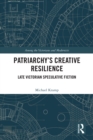 Patriarchy's Creative Resilience : Late Victorian Speculative Fiction - eBook