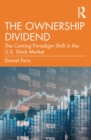 The Ownership Dividend : The Coming Paradigm Shift in the U.S. Stock Market - eBook