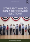 Is This Any Way to Run a Democratic Election? - eBook