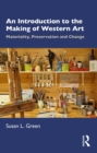 An Introduction to the Making of Western Art : Materiality, Preservation and Change - eBook