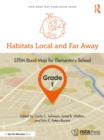 Habitats Local and Far Away, Grade 1 : STEM Road Map for Elementary School - eBook