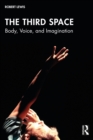 The Third Space : Body, Voice, and Imagination - eBook