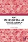 Home and International Law : Dispossession, Displacement and Resistance in Everyday Life - eBook