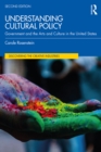 Understanding Cultural Policy : Government and the Arts and Culture in the United States - eBook