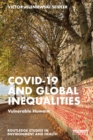 Covid-19 and Global Inequalities : Vulnerable Humans - eBook