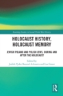 Holocaust History, Holocaust Memory : Jewish Poland and Polish Jews, During and After the Holocaust - eBook