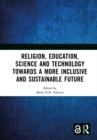 Religion, Education, Science and Technology towards a More Inclusive and Sustainable Future : Proceedings of the 5th International Colloquium on Interdisciplinary Islamic Studies (ICIIS 2022), Lombok, - eBook