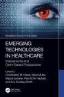 Emerging Technologies in Healthcare : Interpersonal and Client Based Perspectives - eBook