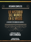 Resumen Completo: La Historia Del Mundo En Seis Tragos (A History Of The World In 6 Glasses) - Basado En El Libro De Tom Standage - eBook