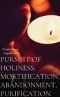 Pursuit of Holiness: Mortification, Abandonment, Purification - eBook