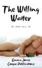 Willing Waiter: He Was All In - eBook