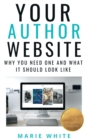 Your Author Website: Why You Need One and What it Should Look Like - eBook