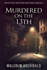 Murdered On The 13th - eBook