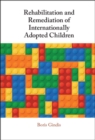Rehabilitation and Remediation of Internationally Adopted Children - eBook