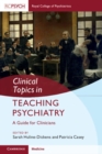 Clinical Topics in Teaching Psychiatry : A Guide for Clinicians - eBook