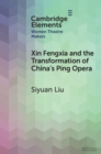 Xin Fengxia and the Transformation of China's Ping Opera - eBook
