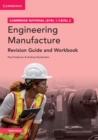 Cambridge National in Engineering Manufacture Revision Guide and Workbook with Digital Access (2 Years) : Level 1/Level 2 - Book