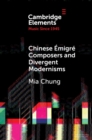 Chinese Emigre Composers and Divergent Modernisms : Chen Yi and Zhou Long - Book