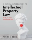 A Critical Introduction to Intellectual Property Law : Texts, Cases and Materials - Book