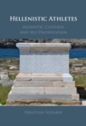 Hellenistic Athletes : Agonistic Cultures and Self-Presentation - eBook