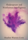 Shakespeare and Nonhuman Intelligence - Book