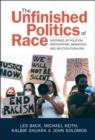 The Unfinished Politics of Race : Histories of Political Participation, Migration, and Multiculturalism - eBook