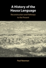 History of the Hausa Language : Reconstruction and Pathways to the Present - eBook