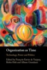 Organization as Time : Technology, Power and Politics - eBook