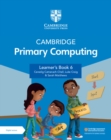 Cambridge Primary Computing Learner's Book 6 with Digital Access (1 Year) - Book